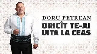Doru Petrean - Oricît te ai uita la ceas nu știi cît o măi rămas