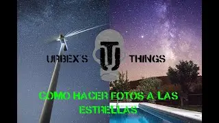 COMO HACER FOTOS A LAS ESTRELLAS Y A LA VIA LACTEA// URBEXS THINGS//