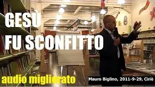 Gesù fu sconfitto - Biglino [audio migliorato]