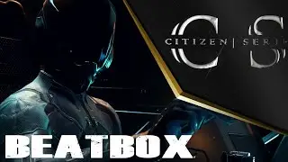 STAR CITIZEN | BEATBOX