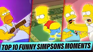 Top 10 Funny Simpsons Moments