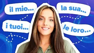 Everything You need to Know about Possessive Adjectives in Italian (extensive lesson)