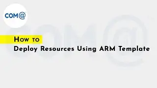 How to Deploy Resources Using ARM Template | Azure Resource Manager | ARM Template