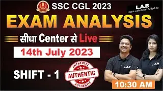 SSC CGL Exam Analysis 2023 | SSC CGL Analysis Today 14 July Shift-1| SSC CGL Analysis 2023 All Ques.