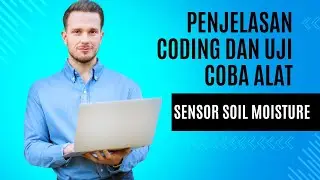 PENJELASAN CODING ARDUINO IDE  DAN UJI COBA ALAT SESNSOR KELEMBAPAN TANAH MENGGUNAKAN ESP32