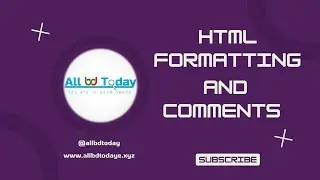 How To Set your HTML formatting tags and HTML Comments || All BD TODAY