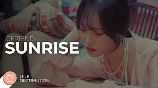 GFriend - Sunrise (Line Distribution)