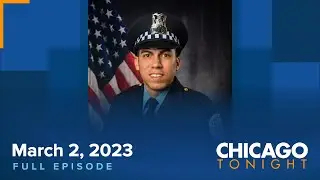March 2, 2023 Full Episode — Chicago Tonight