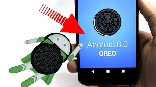 НОВЫЙ Android 8.0 Oreo НА ВСЕ СМАРТФОНЫ? ЛЕГКО!