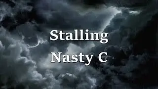 Stalling Lyrics - Nasty C