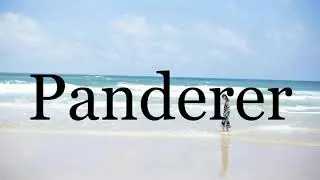 How To Pronounce Panderer🌈🌈🌈🌈🌈🌈Pronunciation Of Panderer
