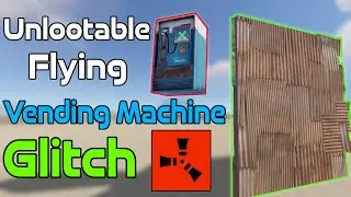 Unlootable Vending Machine Glitch in Rust 2023
