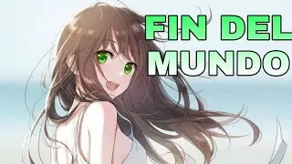 Nightcore - FIN DEL MUNDO (Katie Angel)