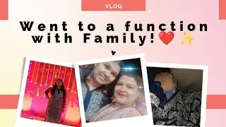 Went to a Function with Family! ❤️✨ | Vlog 💫|