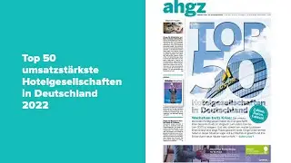 Top 50 umsatzstärkste Hotelgesellschaften 2022 in Deutschland