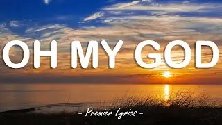 Oh My God - Alec Benjamin (Lyrics) 🎵