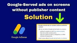 Site Under Construction Adsense Solution | Google Served Ads on Screens Without Publisher Content