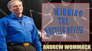 Andrew Wommack Ministries - WINNING THE BATTLES OF LIFE