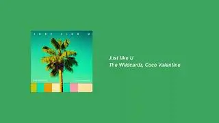 The Wildcardz, Coco Valentine - Just like U