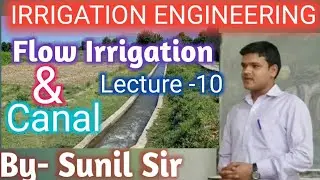 IRRIGATION ENGINEERING LECTURE -10 | flow Irrigation | Canal | Engineers Study