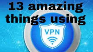 13 Amazing things you didn’t know a VPN could do || by harry viral 2020