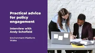 Practical advice for policy engagement | Interview with Andy Schofield