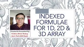 Address calculation and its formula derivation for an element of linear array, 2D array & 3D array.