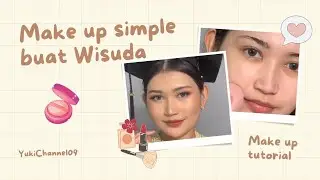 TUTORIAL MAKE UP WISUDA | Make up Simple | @YukiChannel09
