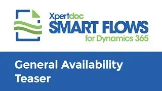 Xpertdoc Smart Flows for Dynamics 365 GA Teaser