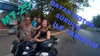 BAYAN MOTORCU İLE TANIŞTIM | MT-25'Lİ BAYAN | MOTORSİKLET SÜREN BAYAN
