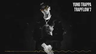 Yung Trappa- Trapflow 7