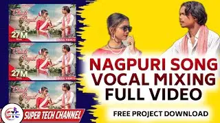 Nagpuri Song Ka Vocals Processing/Mixing Kaise Kare | How To Mix Nagpuri Songs Vocals