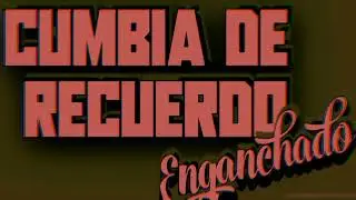 ENGANCHADO CUMBIA DEL RECUERDO (BASEMIX) || ESPECIAL 1K DE SUBS || DJ DAVID MIX
