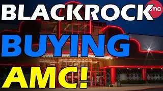 AMC SHORTS CANT UNWIND! BLACKROCK BUYING! Short Squeeze Update