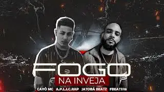 Fogo na Inveja - Cayô Mc Feat A.P.L.I.C.rap (Prod. Jatobá Beatz X Fbeatss18)