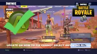 UPDATE ON HOW TO FIX THE CANNOT SELECT ANYTHING GLITCH