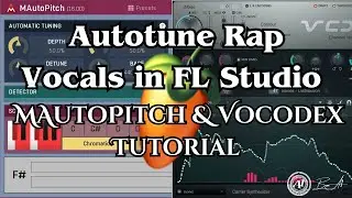 How to Use Autotune for Rap Vocals in FL Studio - MAutoPitch & Vocodex Tutorial