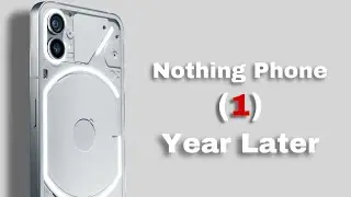 I Can’t Put This Phone Down - Nothing Phone (1) Year Later