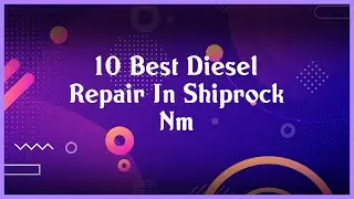 Top 10 Diesel Repair In Shiprock Nm