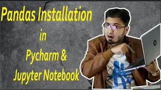 #2 Pandas Installation - Jupyter Notebook & Pycharm (Data Science Library) in Hindi / Urdu
