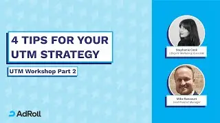 4 Tips For Your UTM Strategy | AdRoll UTM Workshop | Part 2