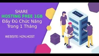 [ SHARE ] Hosting Free 1GB Có SSL Không Giới Hạn Chạy Được Tất Cả Code 1 Tháng | H2N