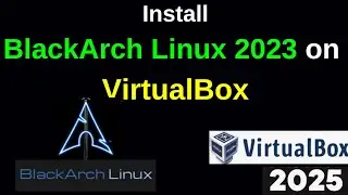 Unlock Hacking Power: Install Black Arch Linux 2023.05 on VirtualBox in  10 Minutes! | 2025