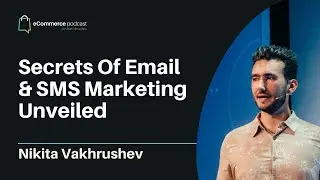 Exploring the Depths of Email and SMS Marketing with Nikita Vakhrushev