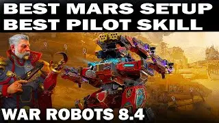 BEST MARS SETUP! BEST PILOT SKILL! MARS KILLED 18 ROBOTS AND SURVIVED WAR ROBOTS 8.4