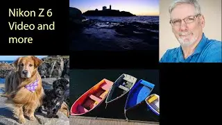 Nikon Z 6 video quality and more