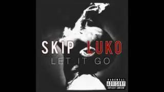Skip Jackson - Let It Go (Ft Luko) - A DiFFERENT WoRLD