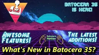 What's New in Batocera 35?