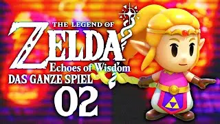 🗡️ The Legend of Zelda: ECHOES OF WISDOM | Das GANZE Spiel! | 100% | 02
