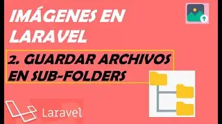 02. Subir archivos a sub-folders | Archivos en Laravel 8